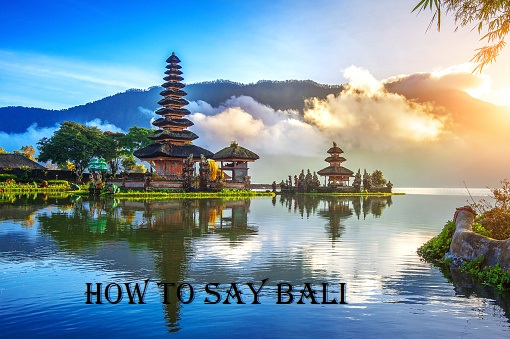 How to Pronounce Bali