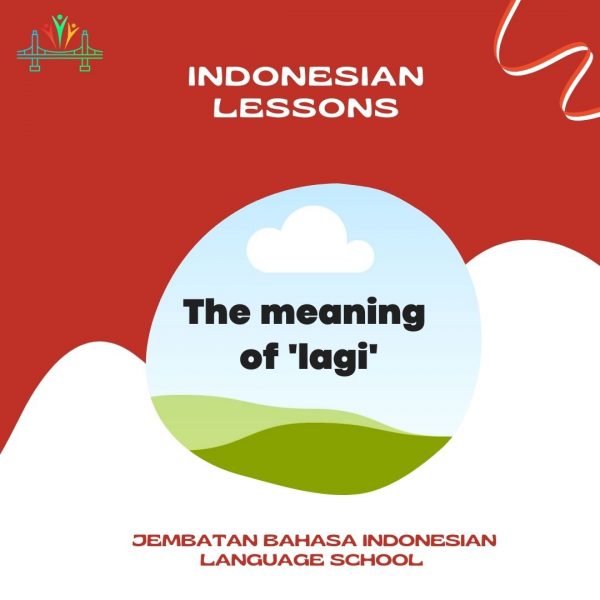 lagi-meaning-jembatan-bahasa-indonesian-language-school